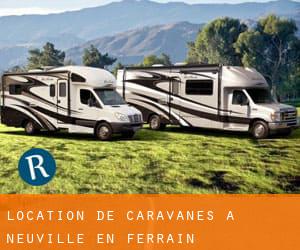 Location de Caravanes à Neuville-en-Ferrain