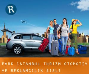Park İstanbul Turizm Otomotiv ve Reklamcılık (Şişli)